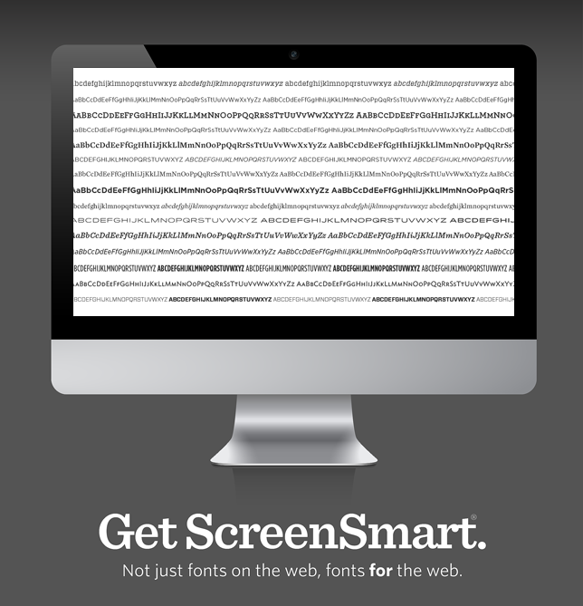 Get ScreenSmart®. Not just fonts on the web, fonts for the web.